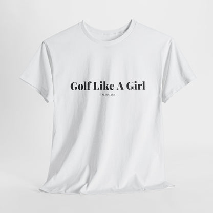 Golf Like A Girl T-Shirt