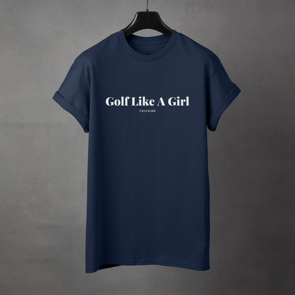 Navy blue t-shirt with 'Golf Like A Girl' text against a dark background