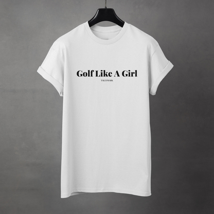 White t-shirt with 'Golf Like A Girl' text against a dark background